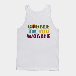 Thanksgiving Gobble Til You Wobble Tank Top